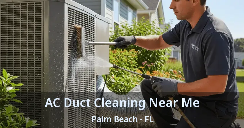 AC Duct Cleaning Near Me Palm Beach - FL