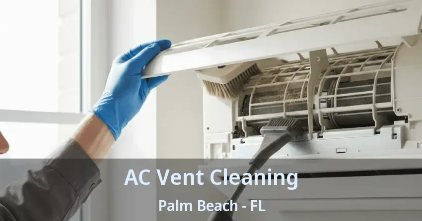 AC Vent Cleaning Palm Beach - FL
