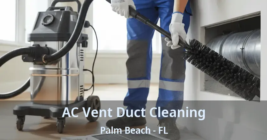 AC Vent Duct Cleaning Palm Beach - FL
