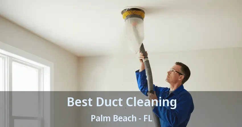 Best Duct Cleaning Palm Beach - FL