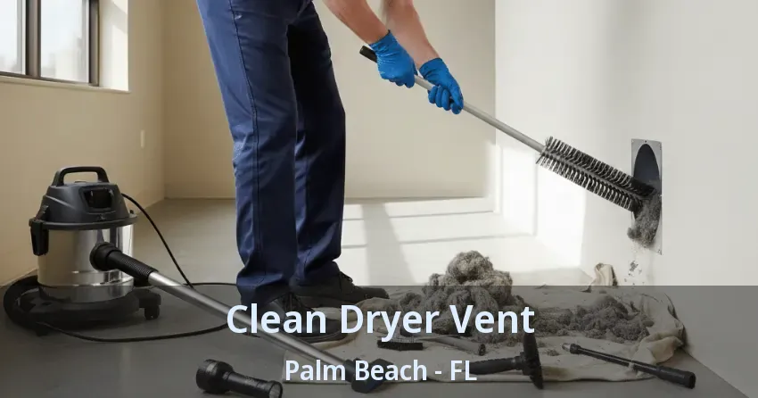 Clean Dryer Vent Palm Beach - FL