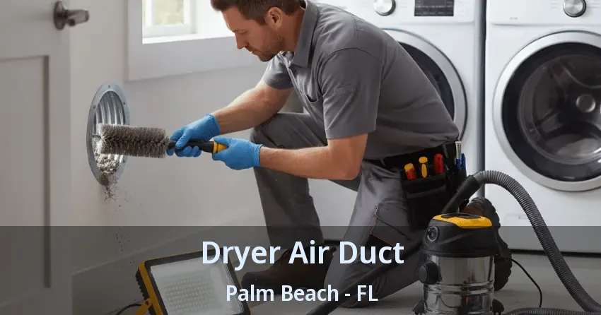 Dryer Air Duct Palm Beach - FL