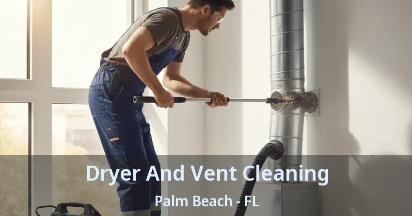 Dryer And Vent Cleaning Palm Beach - FL