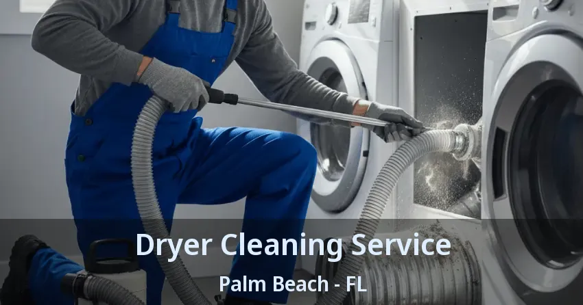 Dryer Cleaning Service Palm Beach - FL Dryer Cleaning Service Palm Beach - FL