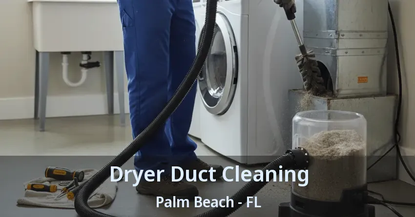 Dryer Duct Cleaning Palm Beach - FL