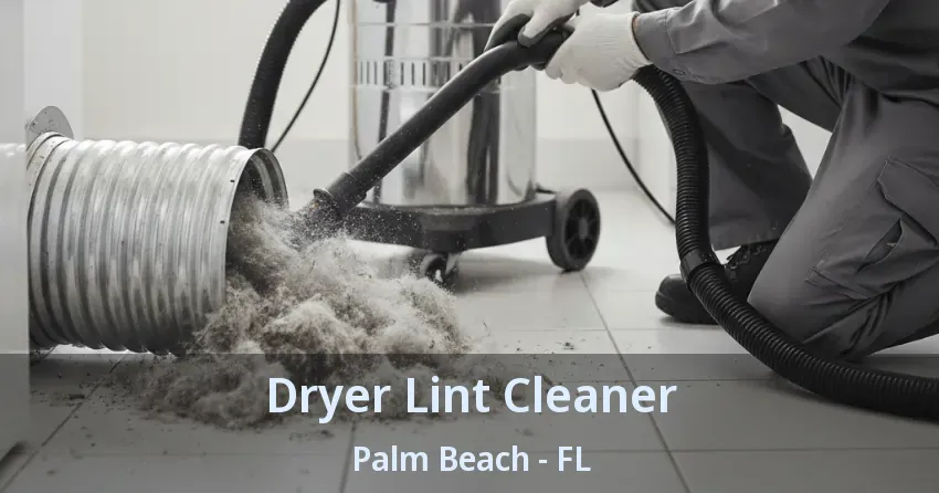 Dryer Lint Cleaner Palm Beach - FL