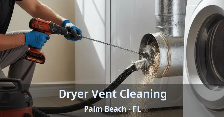 Dryer Vent Cleaning Palm Beach - FL