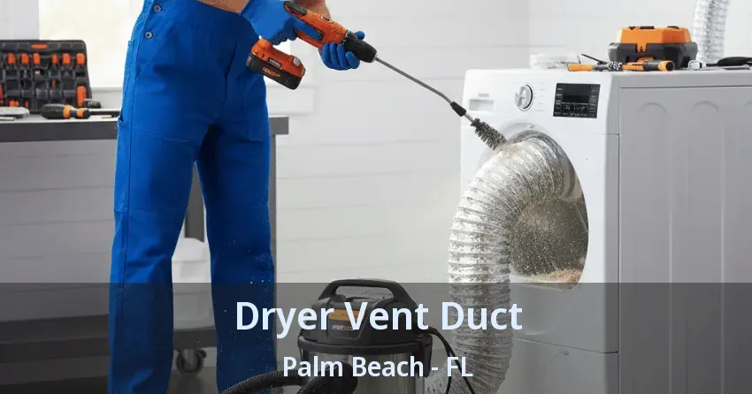 Dryer Vent Duct Palm Beach - FL