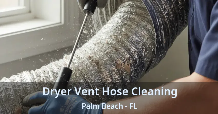 Dryer Vent Hose Cleaning Palm Beach - FL