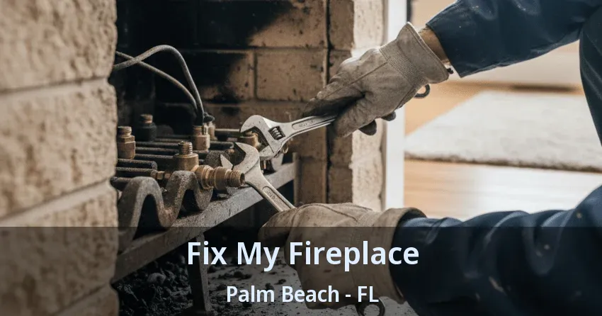 Fix My Fireplace Palm Beach - FL