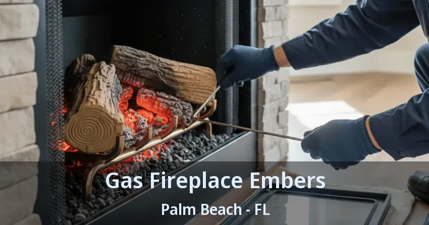 Gas Fireplace Embers Palm Beach - FL