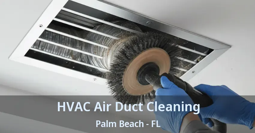 HVAC Air Duct Cleaning Palm Beach - FL