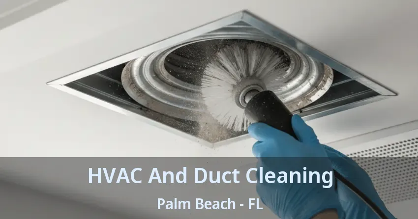 HVAC And Duct Cleaning Palm Beach - FL