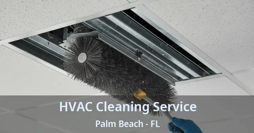 HVAC Cleaning Service Palm Beach - FL