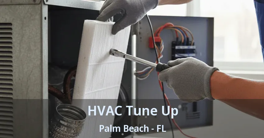 HVAC Tune Up Palm Beach - FL HVAC Tune Up Palm Beach - FL