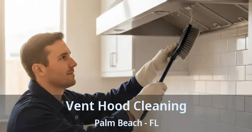 Vent Hood Cleaning Palm Beach - FL